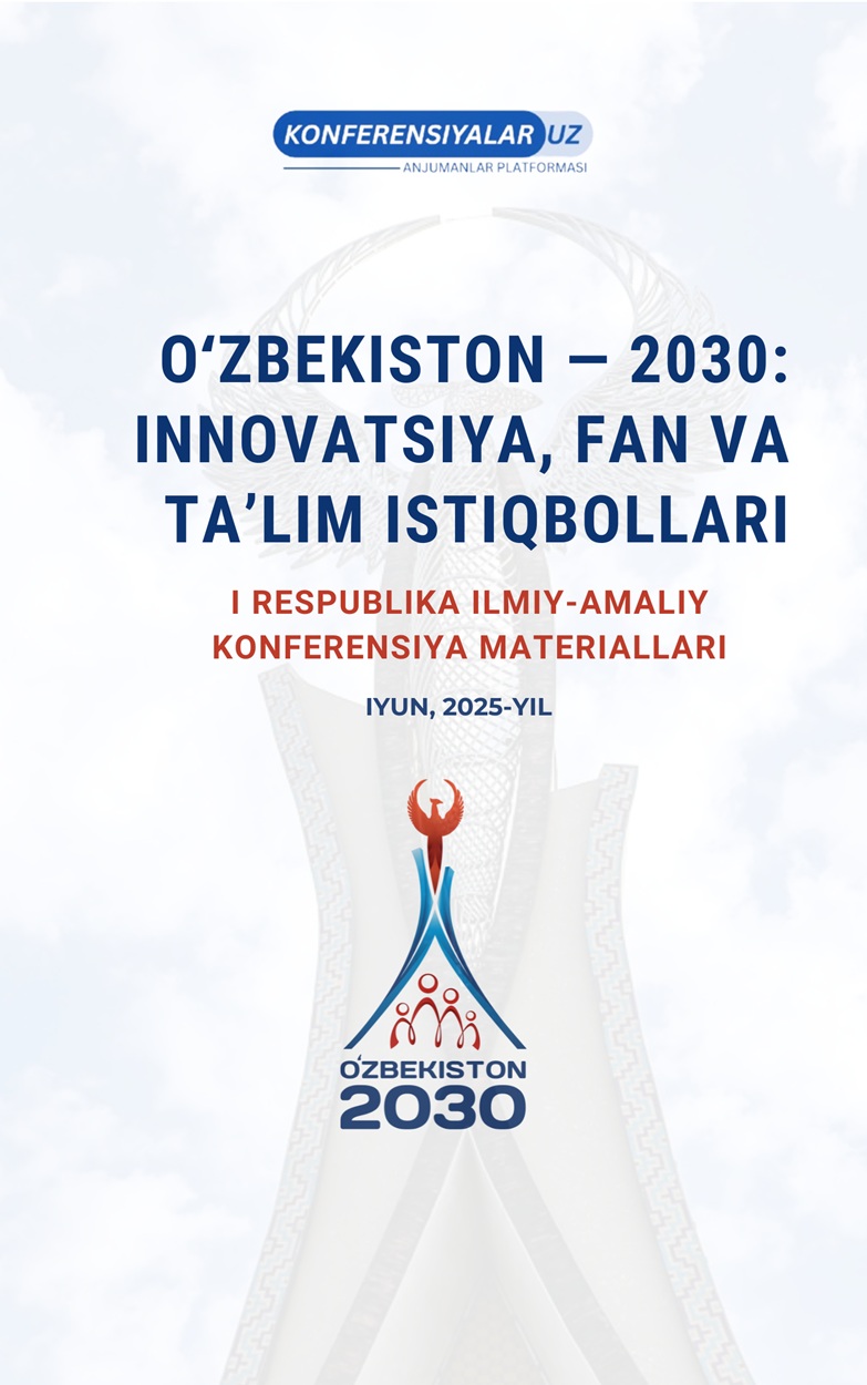 “OʻZBEKISTON — 2030: INNOVATSIYA, FAN VA TAʼLIM ISTIQBOLLARI” I Respublika ilmiy-amaliy konferensiyasi