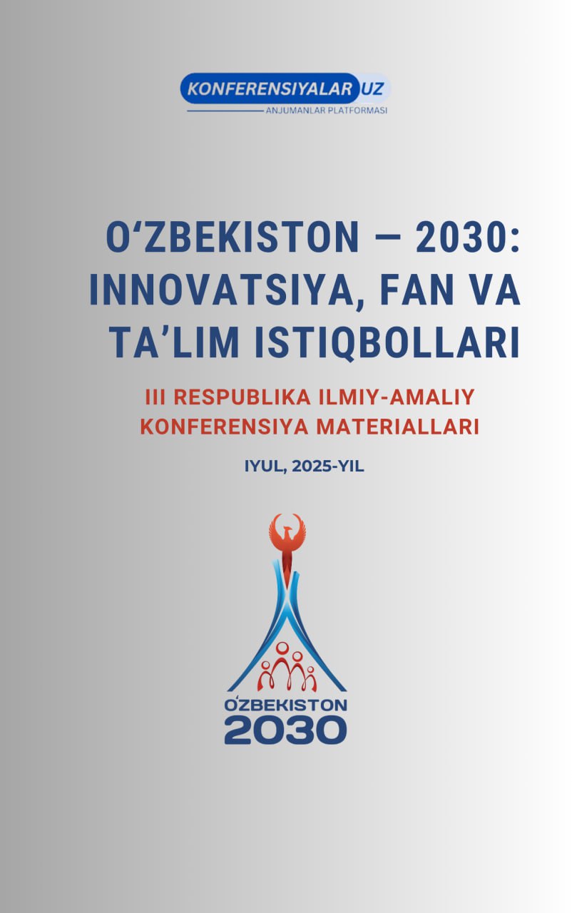 OʻZBEKISTON – 2030: INNOVATSIYA, FAN VA TAʼLIM ISTIQBOLLARI. III Respublika ilmiy-amaliy konferensiyasi materiallari
